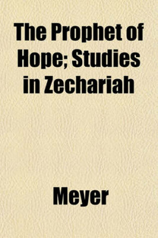 Cover of The Prophet of Hope; Studies in Zechariah