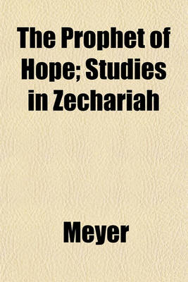 Book cover for The Prophet of Hope; Studies in Zechariah