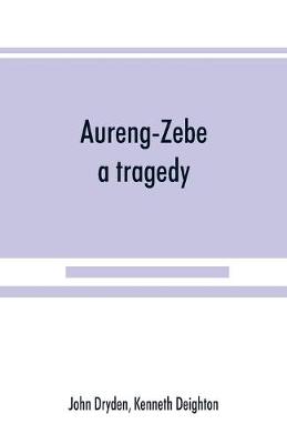 Book cover for Aureng-Zebe, a tragedy; and Book II of The chace, a poem by William Somervile