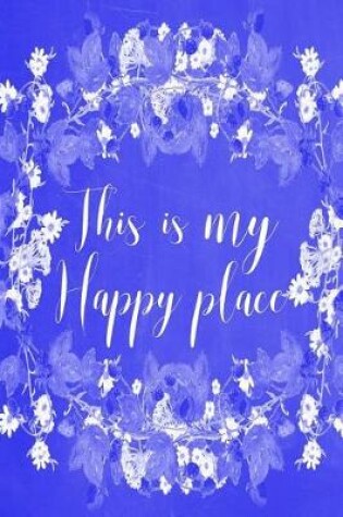Cover of Pastel Chalkboard Journal - This Is My Happy Place (Blue)