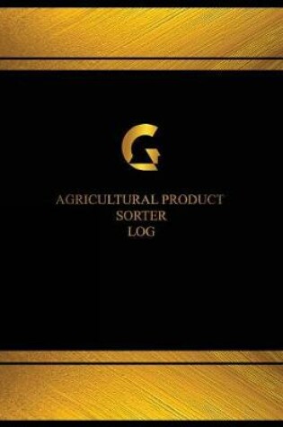 Cover of Agricultural Product Sorter Log (Log Book, Journal - 125 pgs, 8.5 X 11 inches)