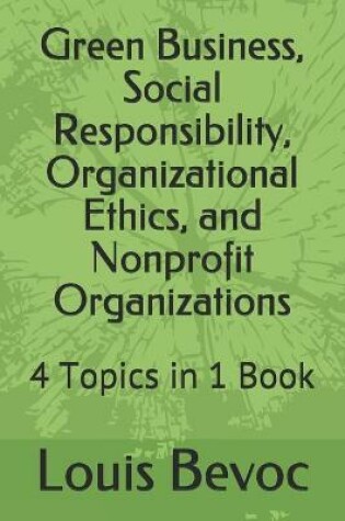 Cover of Green Business, Social Responsibility, Organizational Ethics, and Nonprofit Organizations