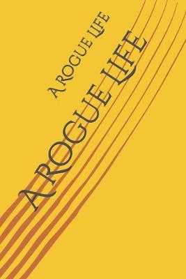 Book cover for A Rogue Life