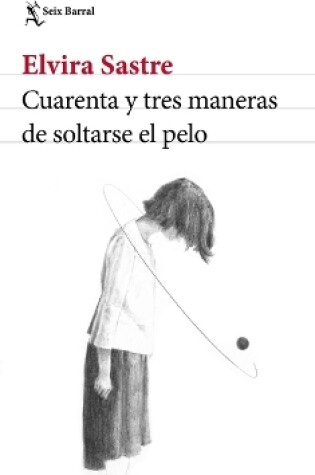 Cover of Cuarenta Y Tres Maneras de Soltarse El Pelo