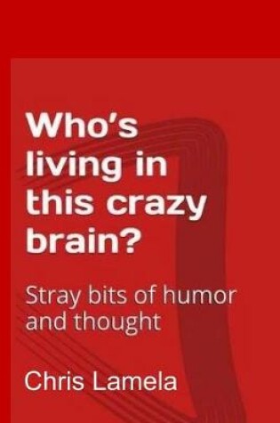 Cover of Who's living in this crazy brain?