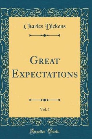 Cover of Great Expectations, Vol. 1 (Classic Reprint)