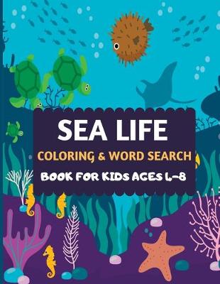 Book cover for Sea Life Coloring & Word Search Book For Kids Ages 4-8