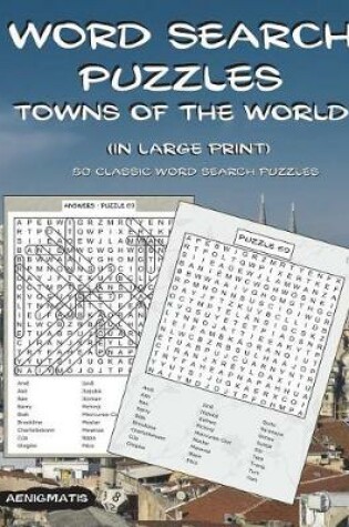 Cover of Word Search Puzzles - Towns of the World (in Large Print)