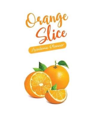 Book cover for Orange Slice Academic Planner