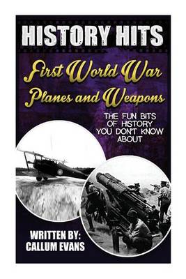 Book cover for The Fun Bits of History You Don't Know about First World War Planes and Weapons