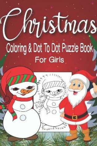 Cover of Christmas Coloring and Dot To Dot Puzzle Book For Girls