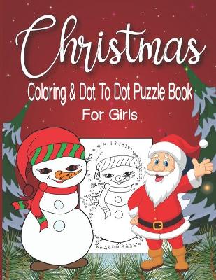 Book cover for Christmas Coloring and Dot To Dot Puzzle Book For Girls