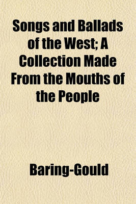 Book cover for Songs and Ballads of the West; A Collection Made from the Mouths of the People