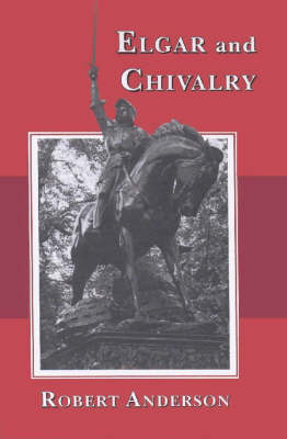 Book cover for Elgar and Chivalry