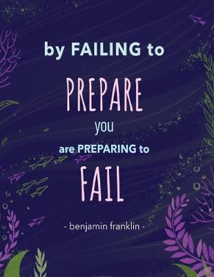 Cover of By Failing to Prepare You are Preparing To Fail