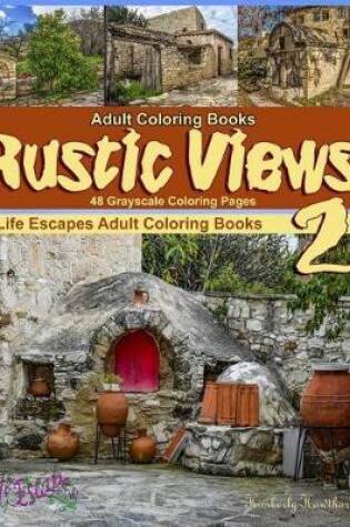 Cover of Adult Coloring Books Rustic Views 2 - 48 Grayscale Coloring Pages