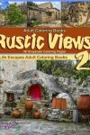 Book cover for Adult Coloring Books Rustic Views 2 - 48 Grayscale Coloring Pages