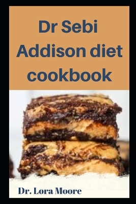 Book cover for Dr Sebi Addison Diet Cookbook