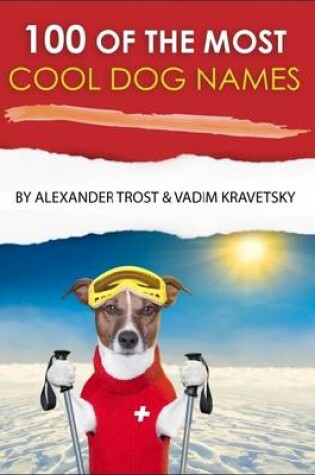 Cover of 100 of the Most Cool Dog Names