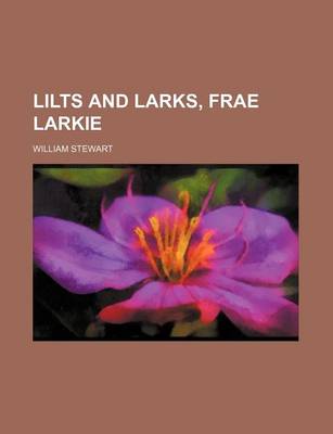 Book cover for Lilts and Larks, Frae Larkie