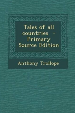 Cover of Tales of All Countries - Primary Source Edition