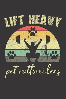 Book cover for Lift Heavy Pet Rottweilers