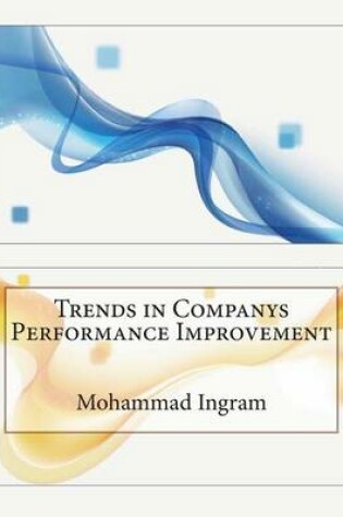 Cover of Trends in Companys Performance Improvement