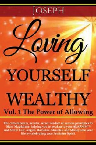 Cover of Loving Yourself Wealthy Vol. 1 The Power of Allowing