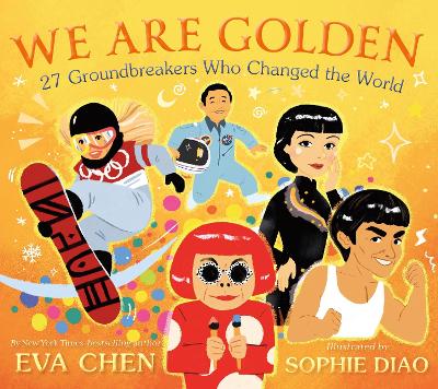 Cover of We Are Golden: 27 Groundbreakers Who Changed the World