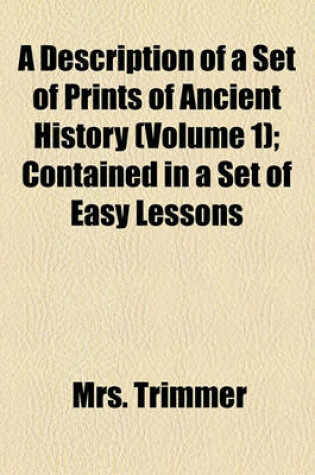 Cover of A Description of a Set of Prints of Ancient History (Volume 1); Contained in a Set of Easy Lessons