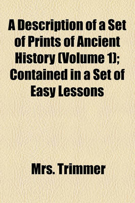 Book cover for A Description of a Set of Prints of Ancient History (Volume 1); Contained in a Set of Easy Lessons