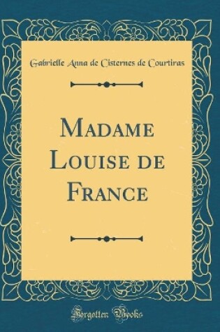 Cover of Madame Louise de France (Classic Reprint)
