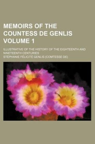 Cover of Memoirs of the Countess de Genlis (Volume 1); Illustrative of the History of the Eighteenth and Nineteenth Centuries