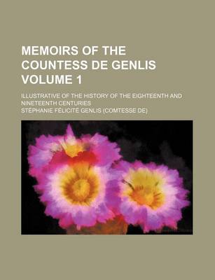 Book cover for Memoirs of the Countess de Genlis (Volume 1); Illustrative of the History of the Eighteenth and Nineteenth Centuries