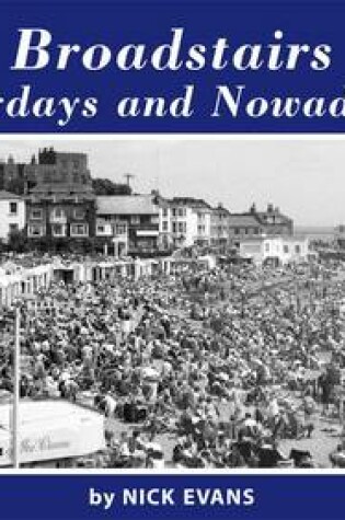 Cover of Broadstairs Heydays and Nowadays