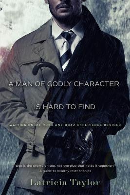 Book cover for A Man Of Godly Character Is Hard To Find