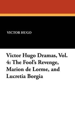 Book cover for Victor Hugo Dramas, Vol. 4