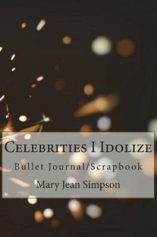 Cover of Celebrities I Idolize