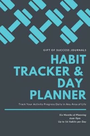 Cover of Gift of Success Journals Habit Tracker & Day Planner Track Your Activity Progress Daily in Any Area of Life