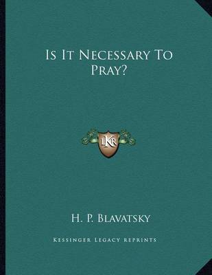 Book cover for Is It Necessary To Pray?