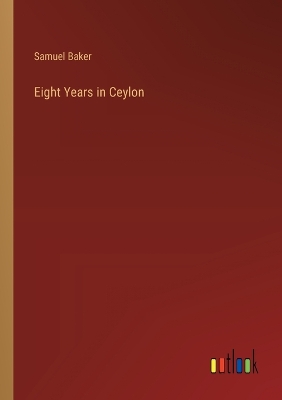 Book cover for Eight Years in Ceylon