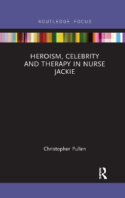 Cover of Heroism, Celebrity and Therapy in Nurse Jackie