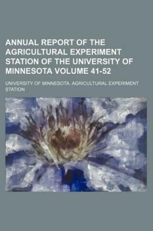 Cover of Annual Report of the Agricultural Experiment Station of the University of Minnesota Volume 41-52