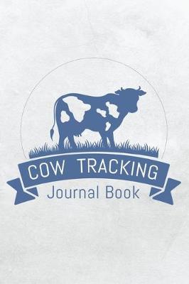 Book cover for Cow Tracking Journal Book