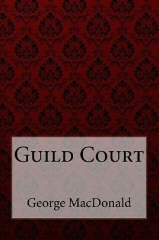 Cover of Guild Court George MacDonald