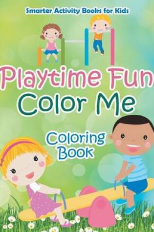 Cover of Playtime Fun Color Me Coloring Book