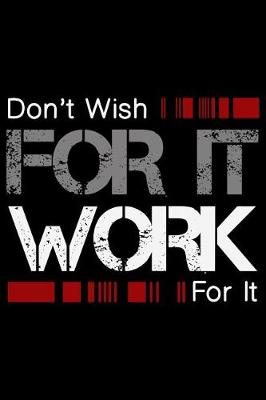 Book cover for Don't Wish for It Work for It