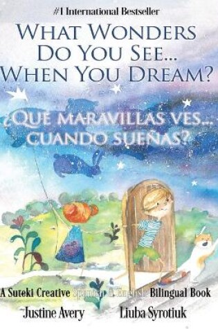 Cover of What Wonders Do You See... When You Dream? / �Qu� maravillas ves... cuando sue�as?