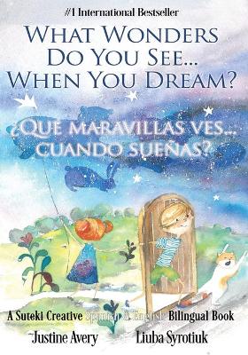 Book cover for What Wonders Do You See... When You Dream? / �Qu� maravillas ves... cuando sue�as?