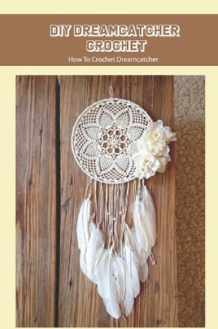 Cover of DIY Dreamcatcher Crochet